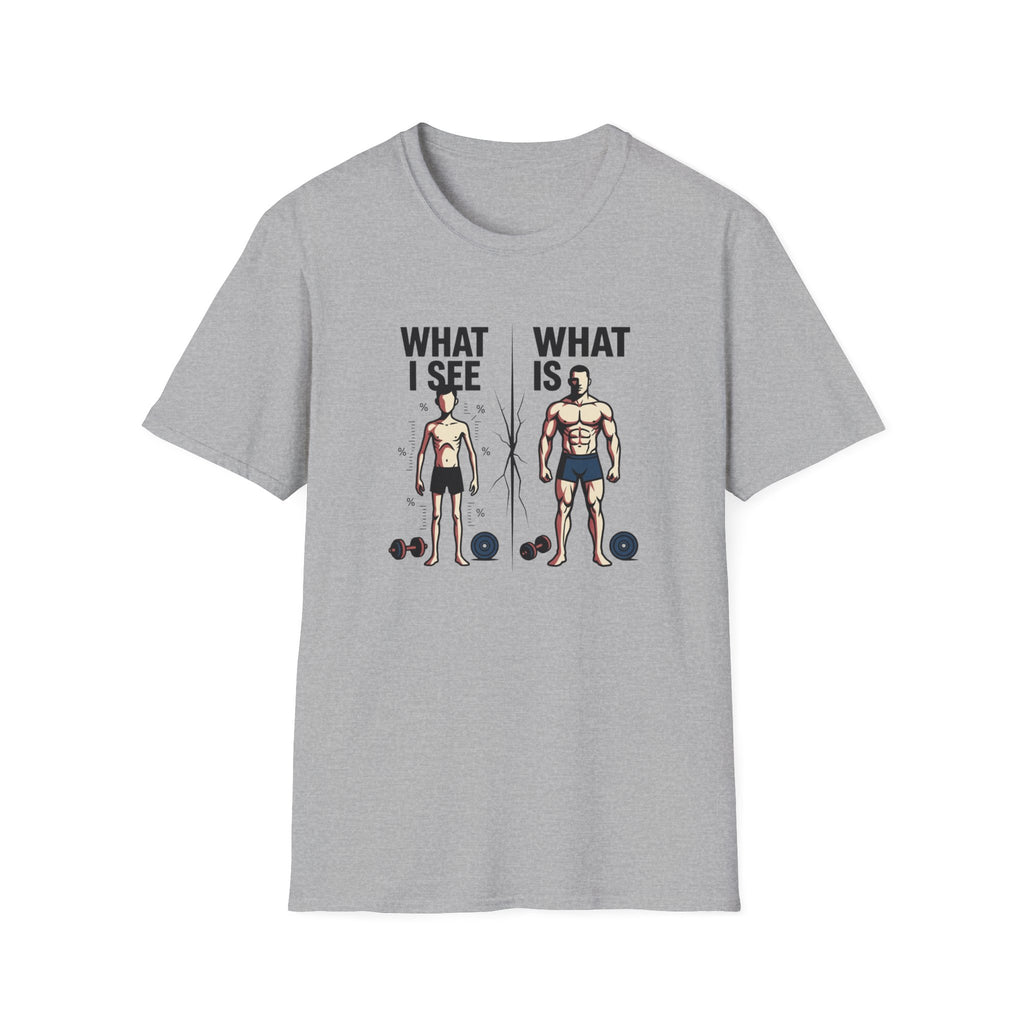 What I see Vs What is T-Shirt