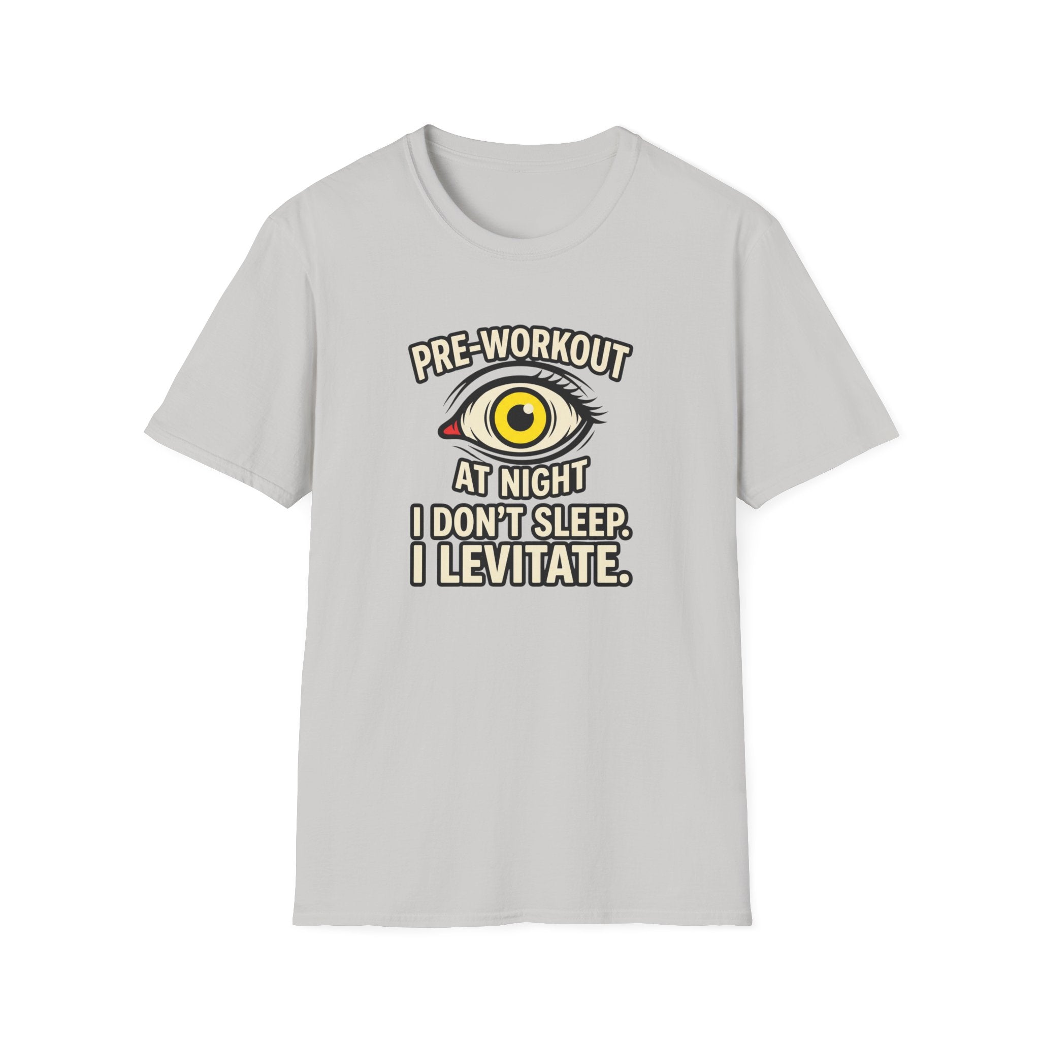 Pre at night - I don't sleep, I Levitate T-Shirt