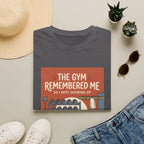 The gym remembered me T-Shirt
