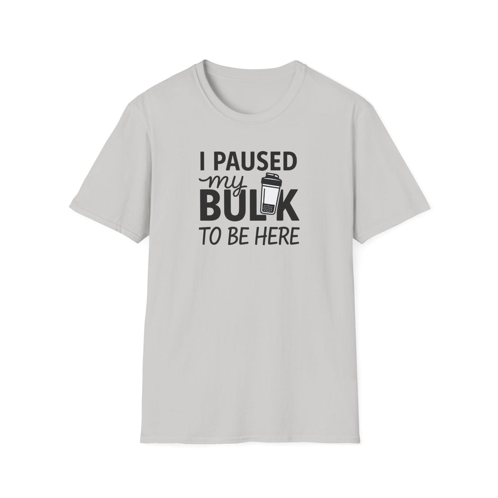 I Paused My Bulk to Be Here – Script & Shaker Edition T-Shirt