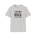 I Paused My Bulk to Be Here – Script & Shaker Edition T-Shirt