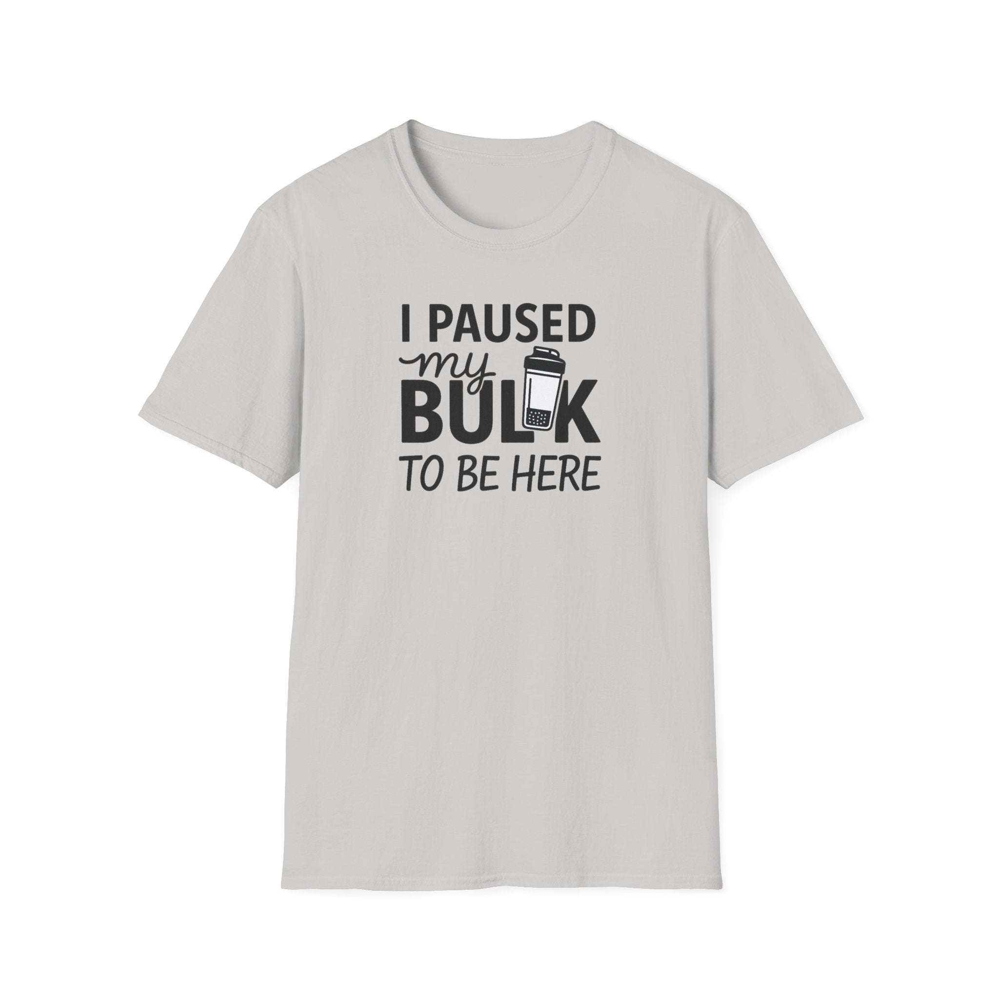 I Paused My Bulk to Be Here – Script & Shaker Edition T-Shirt