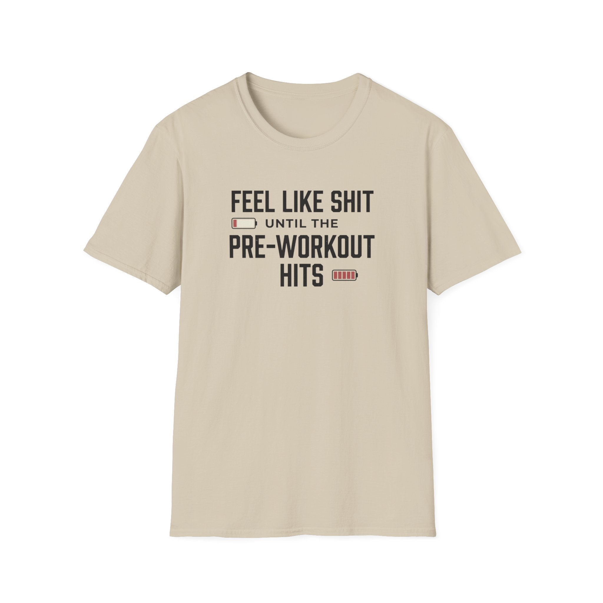 Feel like shit until pre workout hits - 2 T-Shirt