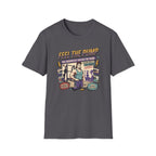 Feel the pump - Showed up. Did the work T-Shirt