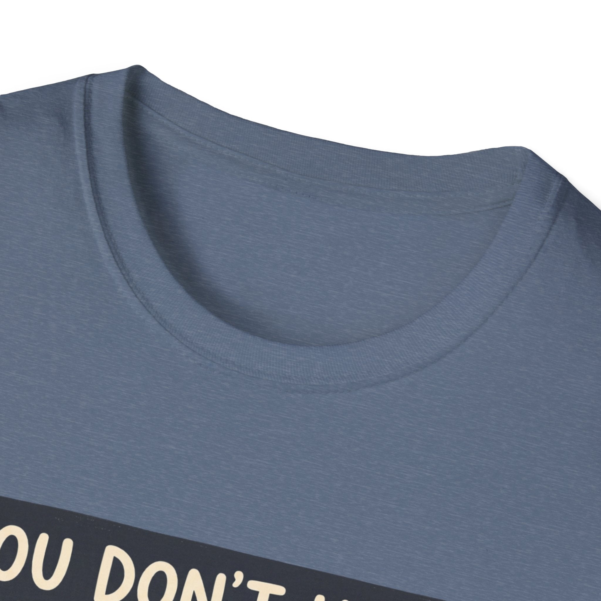 You don't have to talk to belong T-Shirt