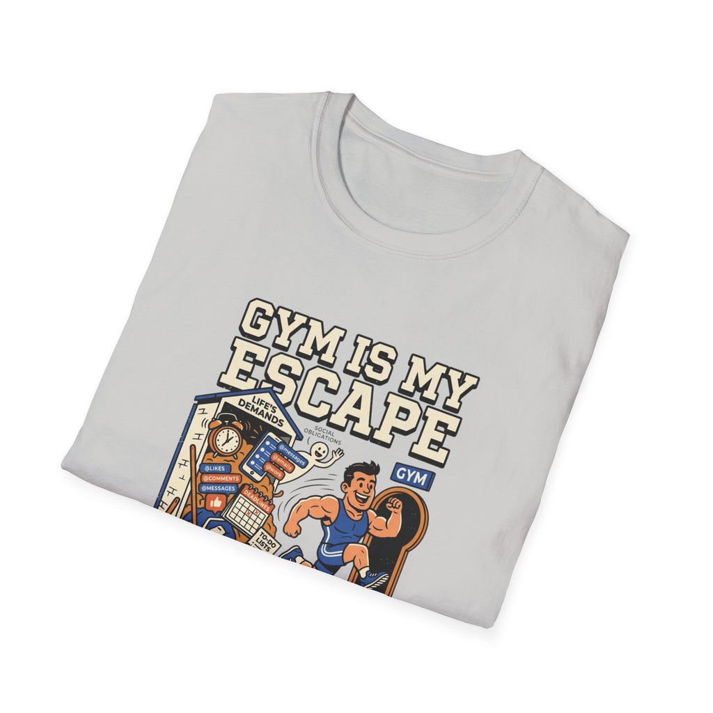 Gym is my escape - Sarcastic T-Shirt