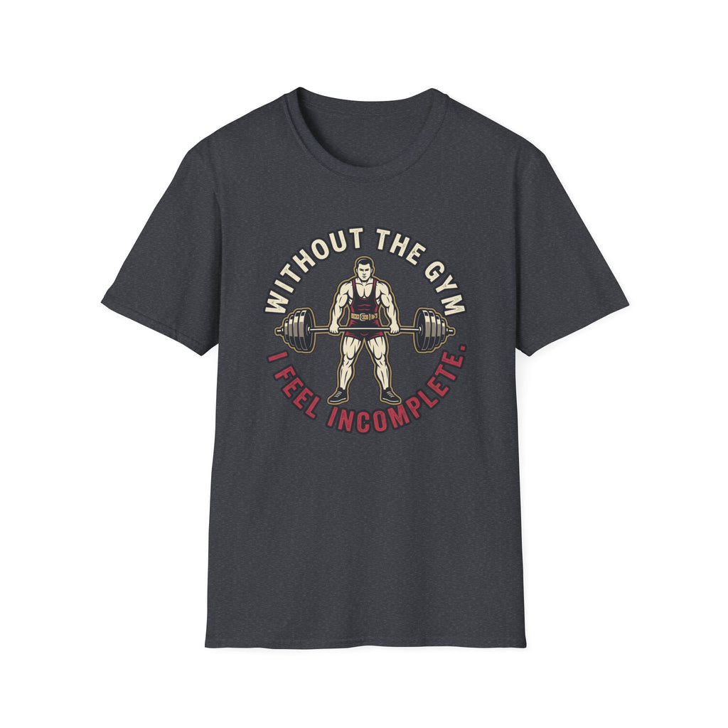 Without Gym - Incomplete T-Shirt
