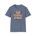 Took pre at night - Great decision T-Shirt