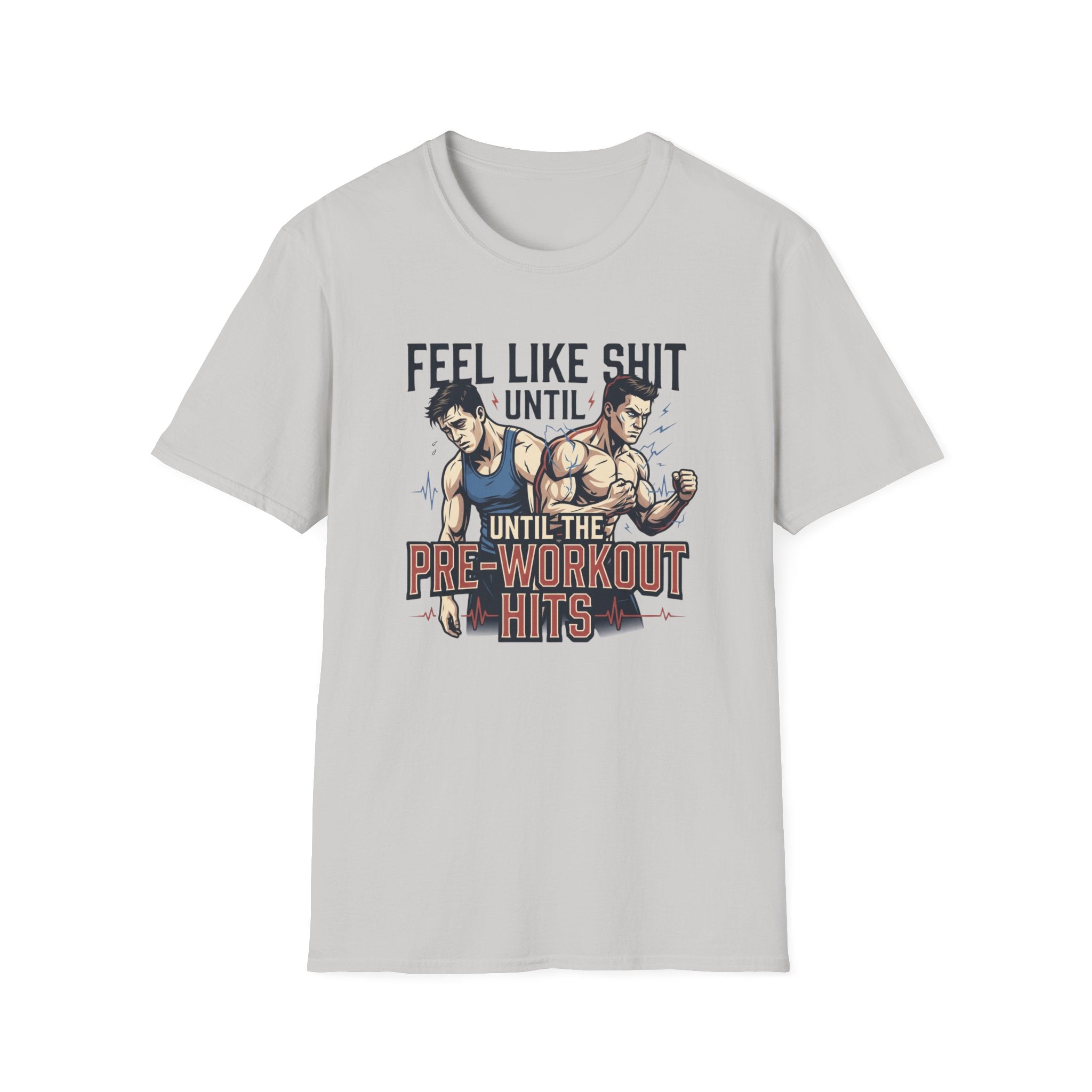 Feel Like shit until pre hits - Graphic T-Shirt