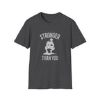 Stronger than you T-Shirt