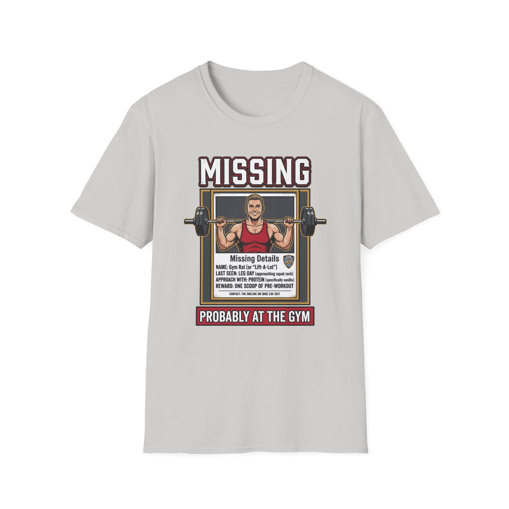 Missing - Probably at Gym T-Shirt