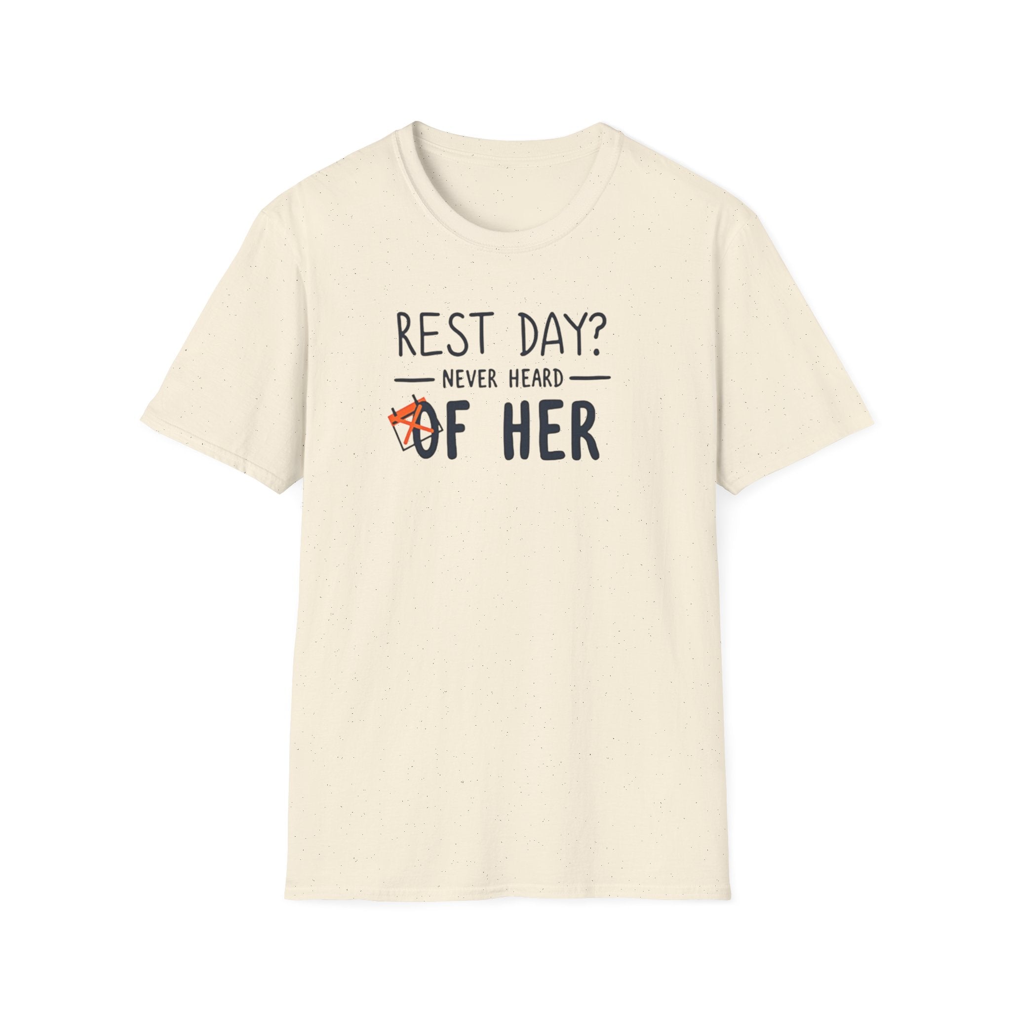 Rest Day? Never Heard of Her T-Shirt