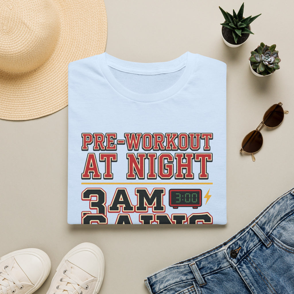 Pre at Night - 3 AM Gains T-Shirt