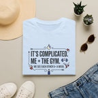 It's complicated. Me + The Gym T-Shirt