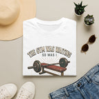 Gym was waiting. So was I T-Shirt