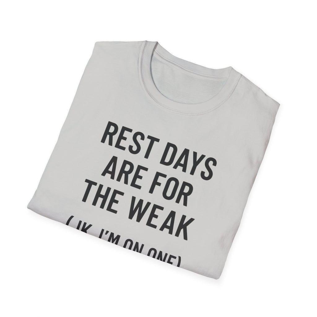 Rest Days Are for the Weak (JK, I’m on One) – Sarcastic Gym Tshirt