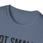 Not small, just zoomed in T-Shirt