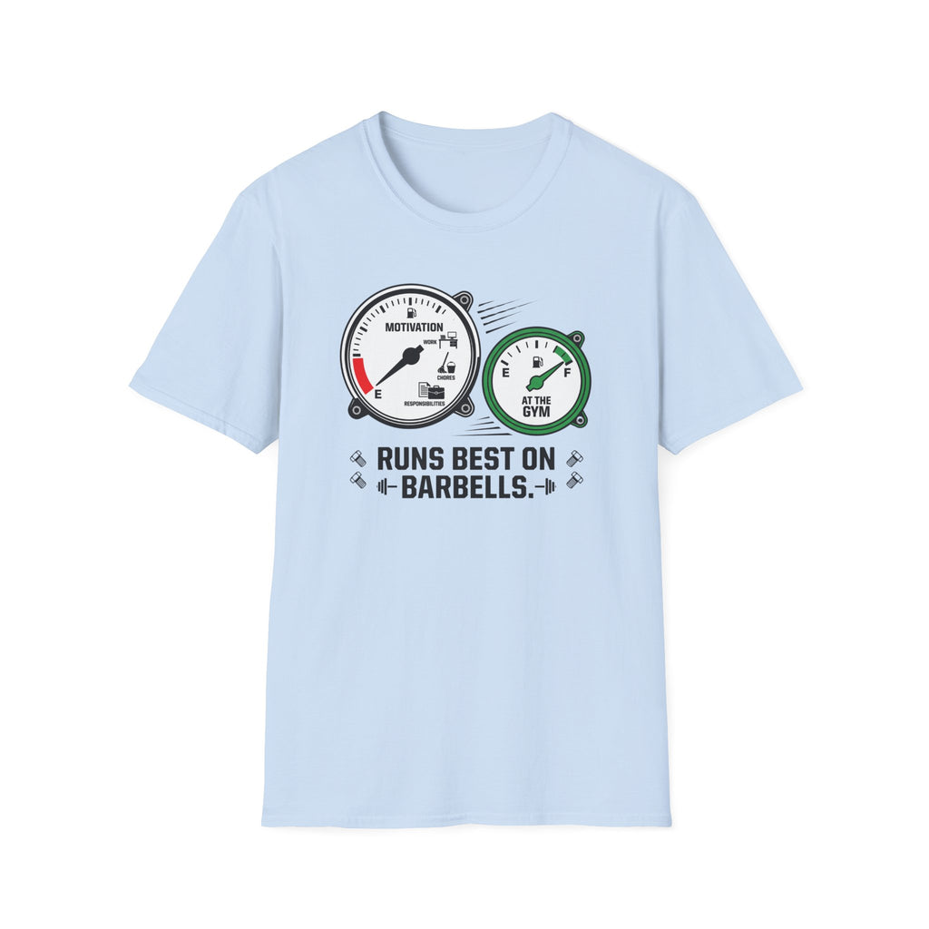 Runs best in barbells T-Shirt
