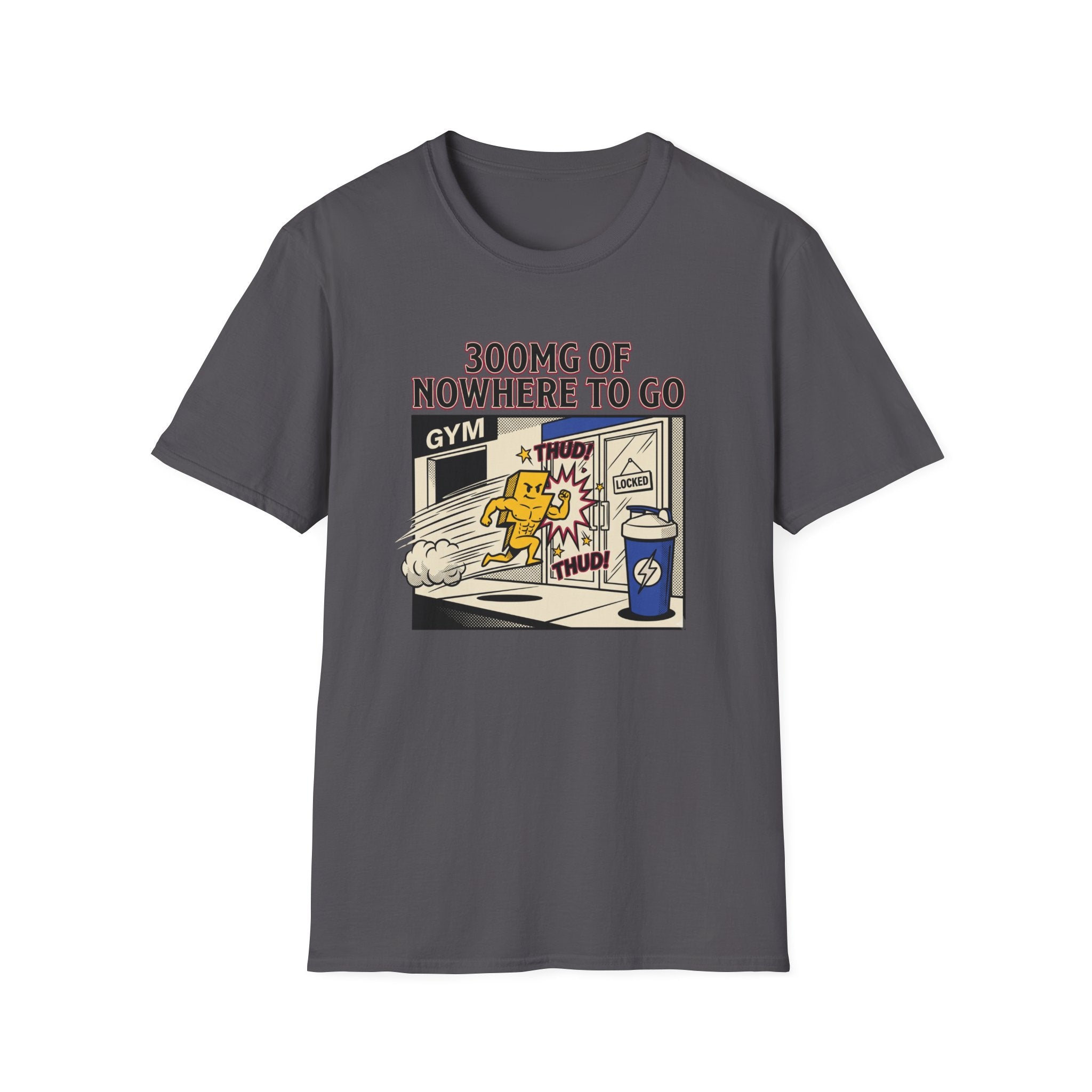 300mg of nowhere to go T-Shirt