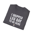 I Skipped Leg Day to Be Here – Stick Figure Edition T-Shirt