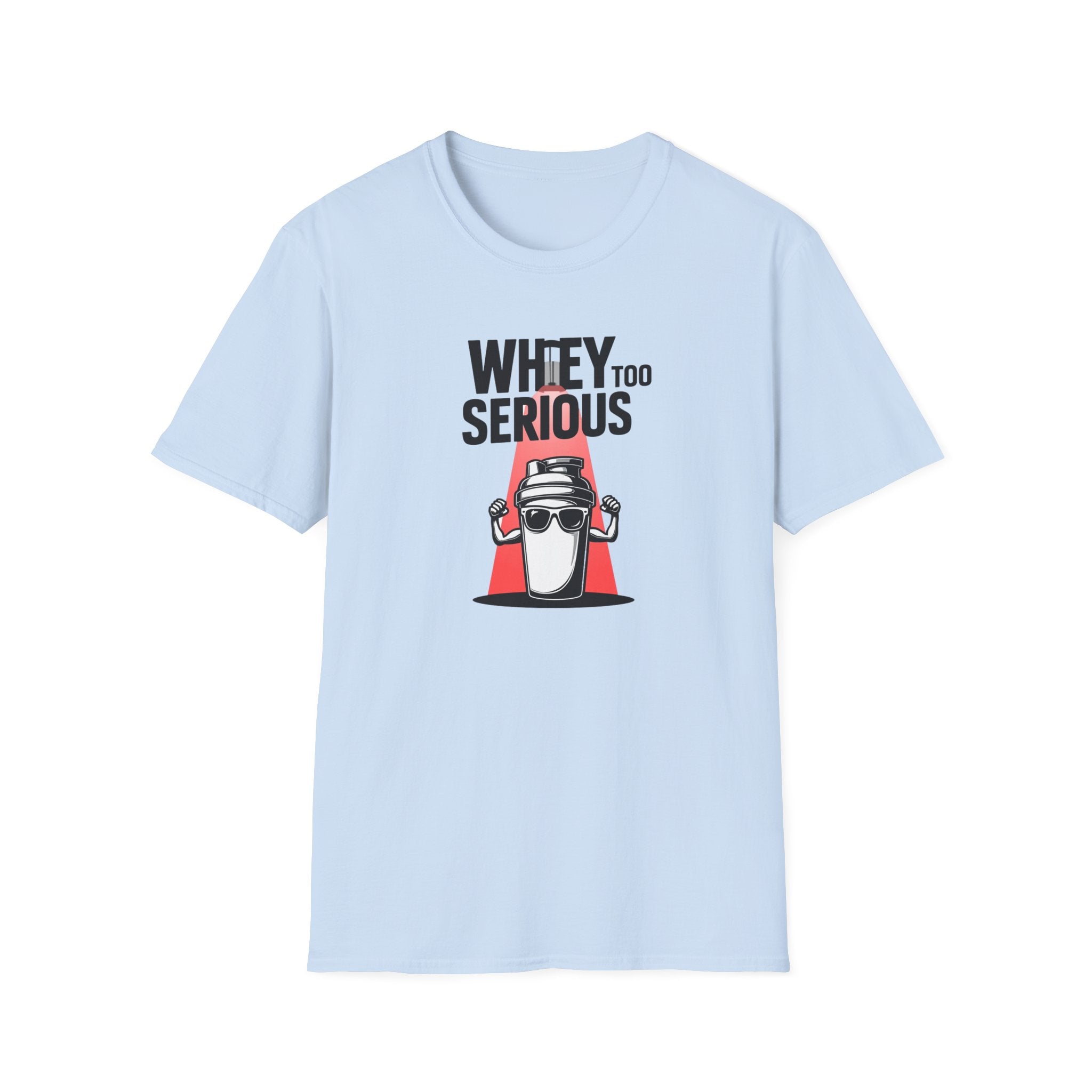 Whey Too Serious T-Shirt