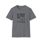 My therapist has a squat rack T-Shirt