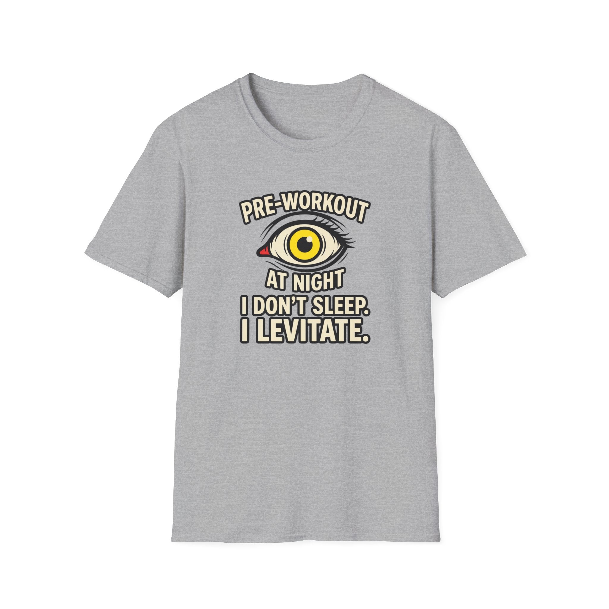Pre at night - I don't sleep, I Levitate T-Shirt