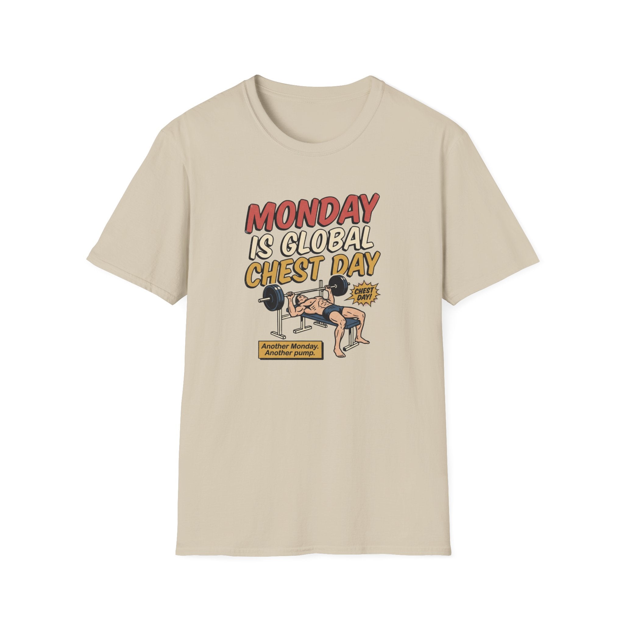 Monday is Global chest day - Another Monday, another pump T-Shirt