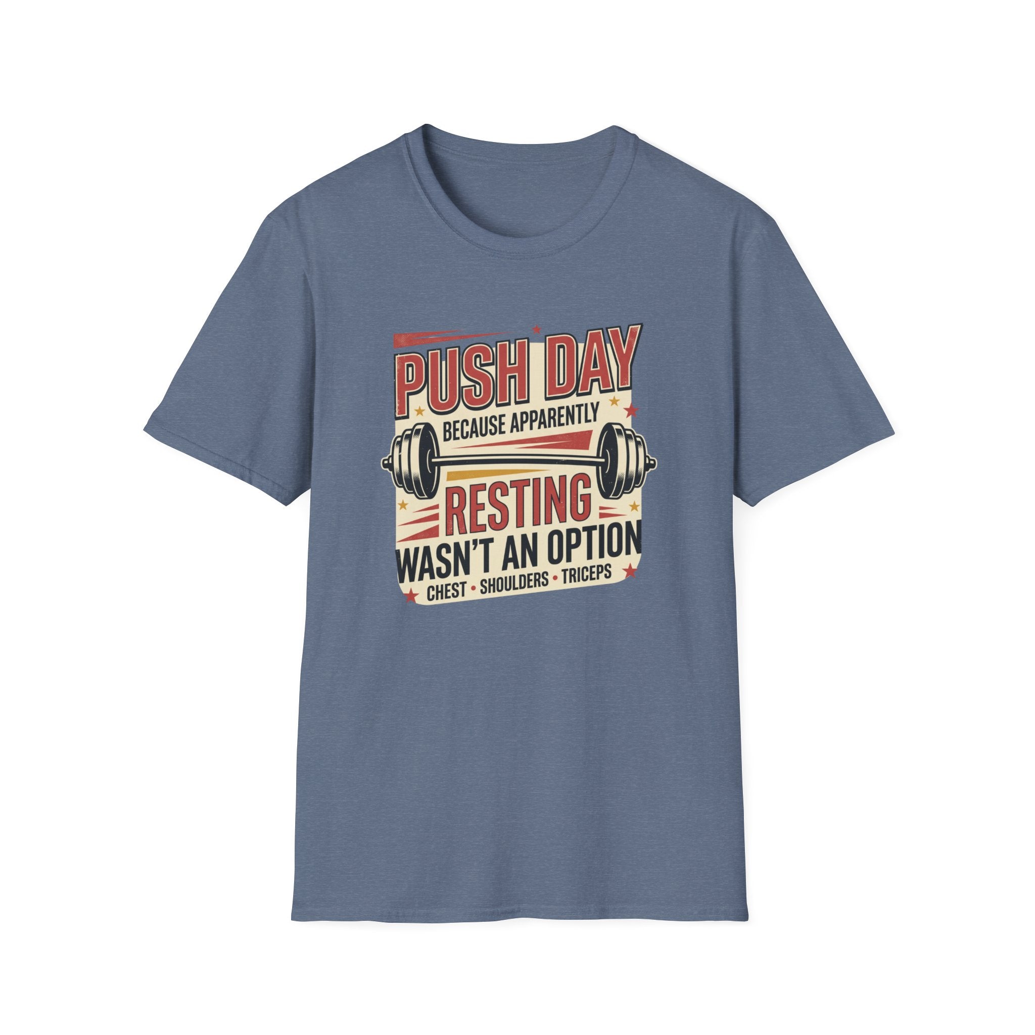 Push day - Resting wasn't an option T-Shirt