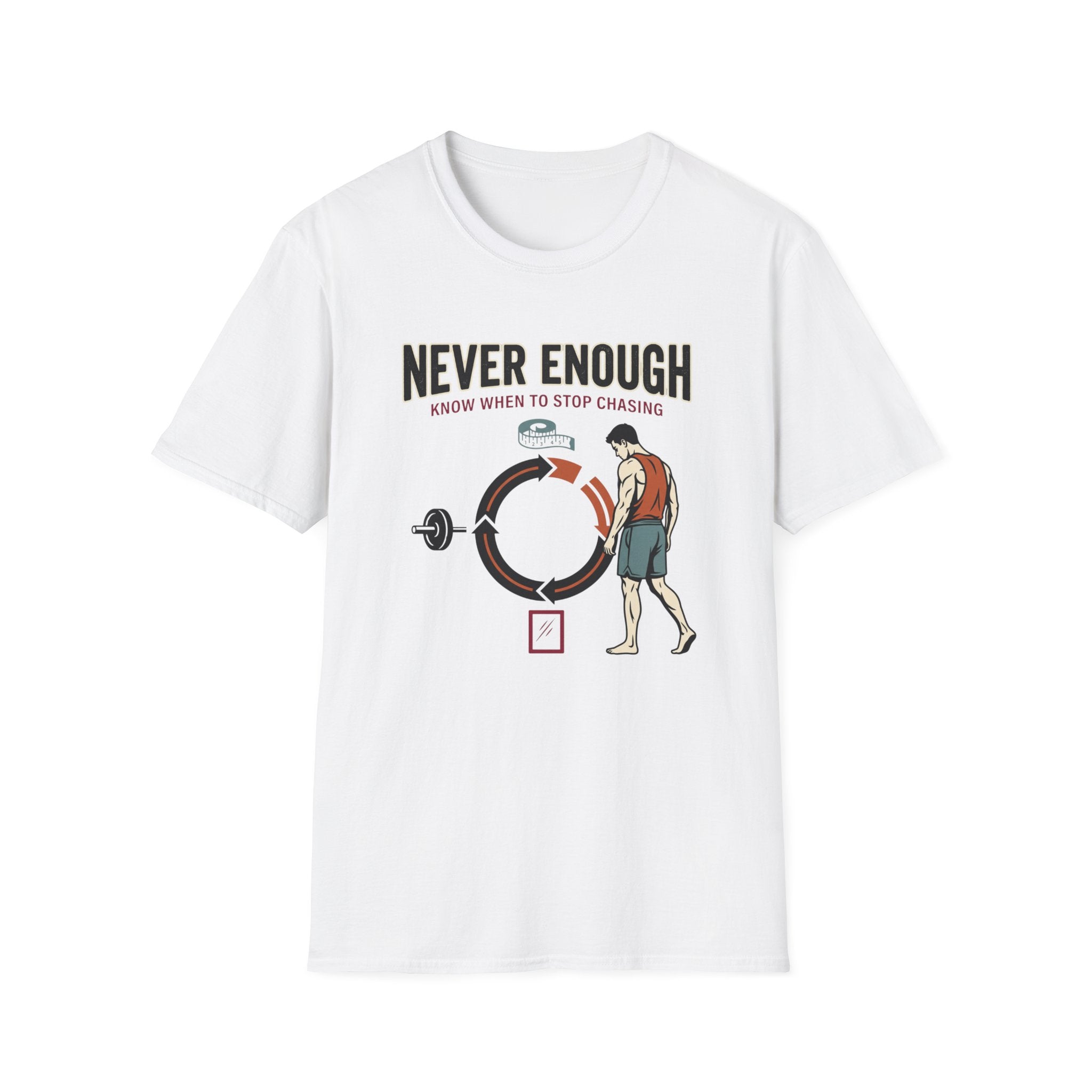 Never enough, know when to stop chasing T-Shirt