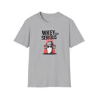 Whey Too Serious T-Shirt