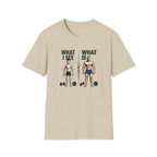 What I see Vs What is T-Shirt
