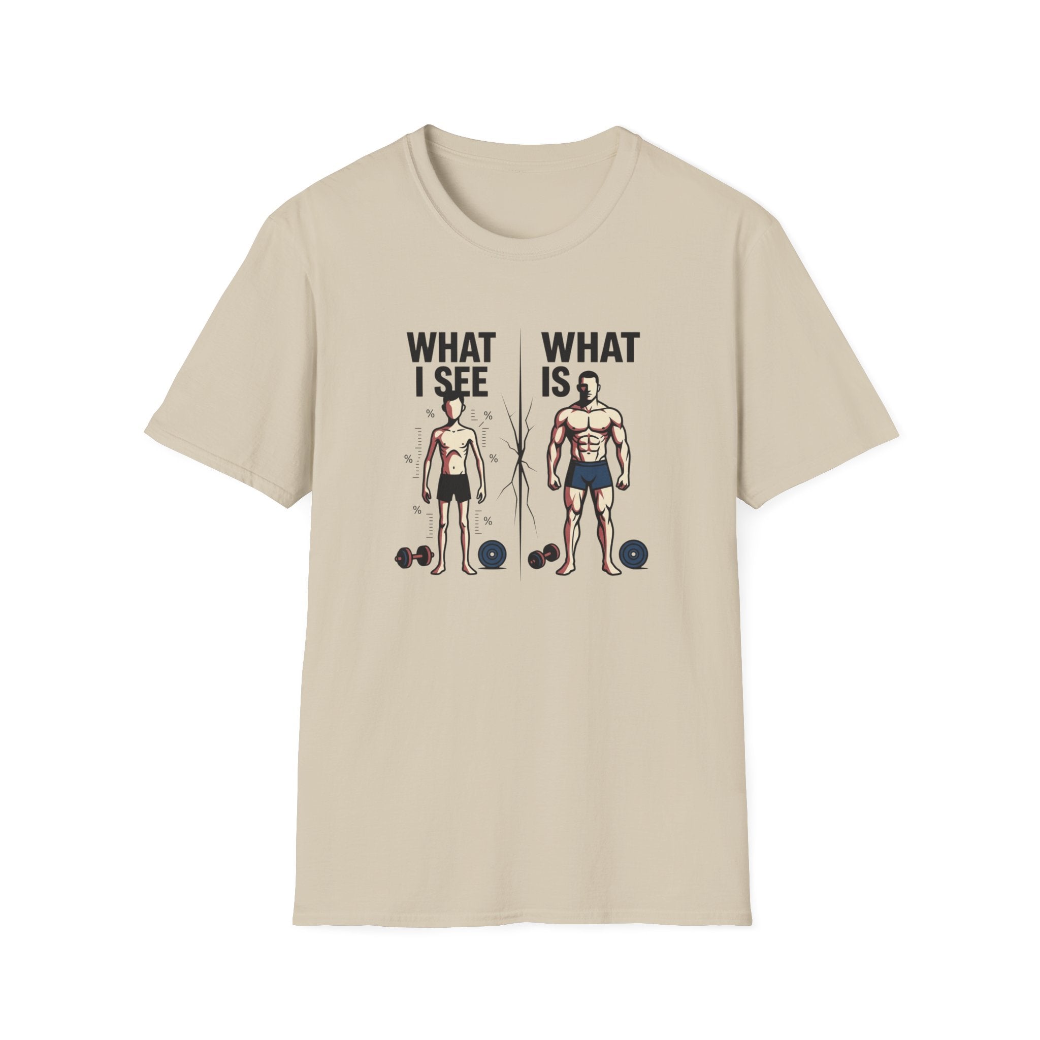 What I see Vs What is T-Shirt