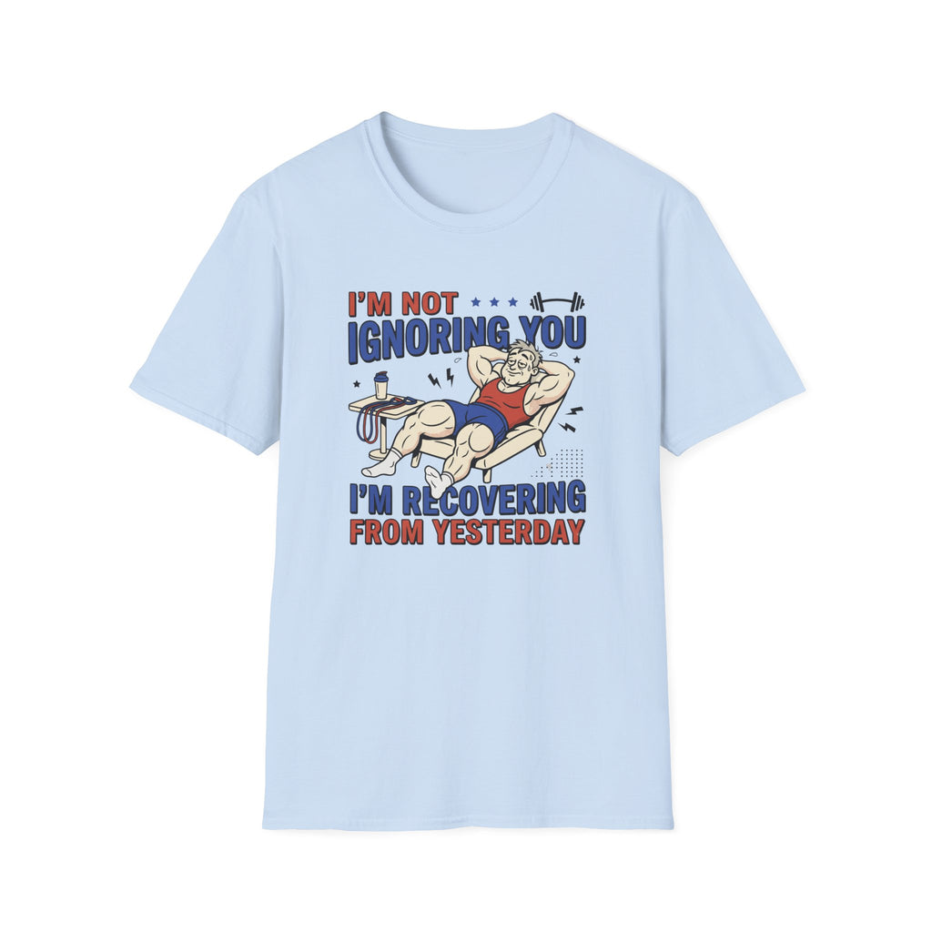 Not ignoring - Recovering from yesterday T-Shirt