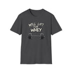 Will Lift for Whey – Monochrome Barbell Edition T-Shirt
