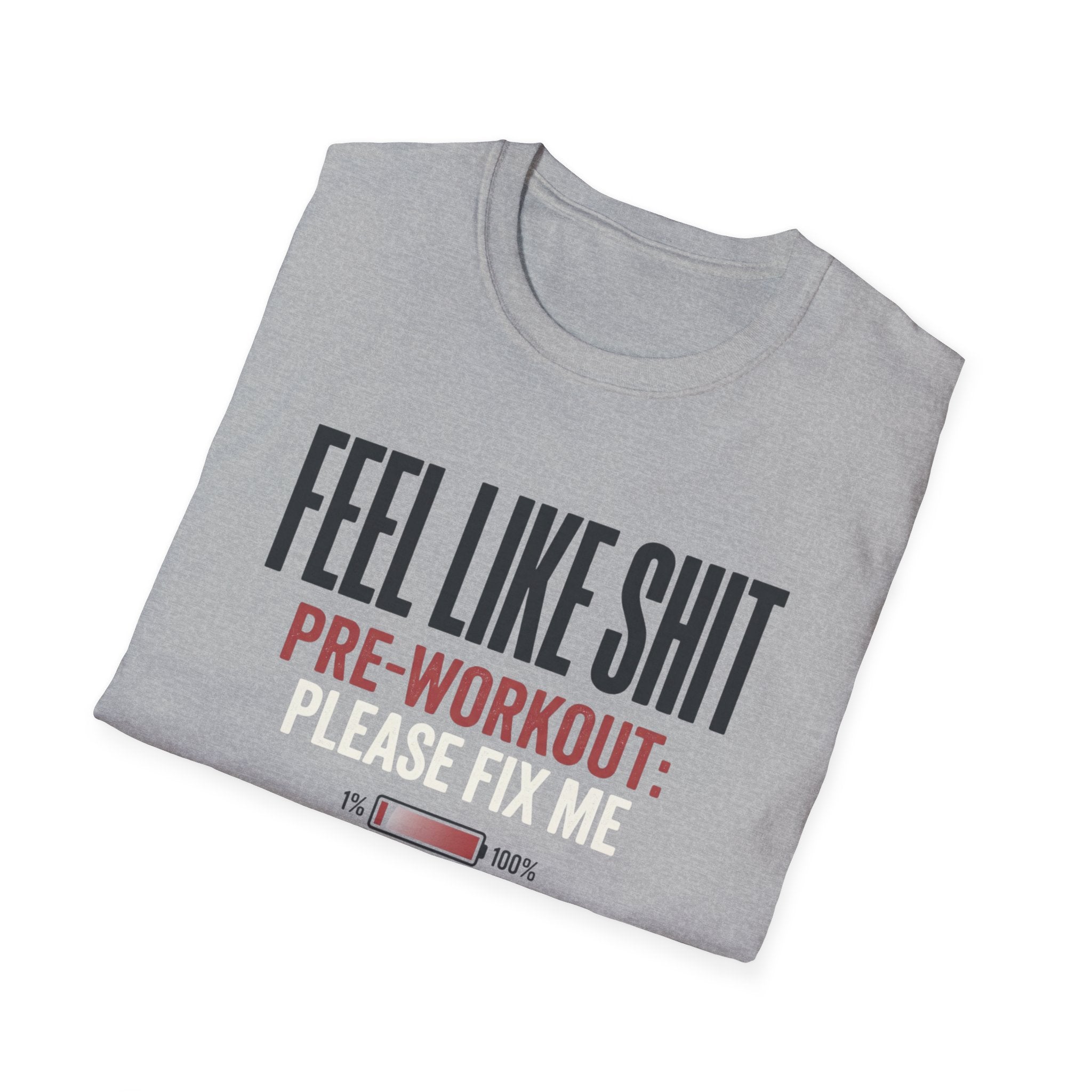 Feel Like Shit - Pre workout please fix me T-Shirt