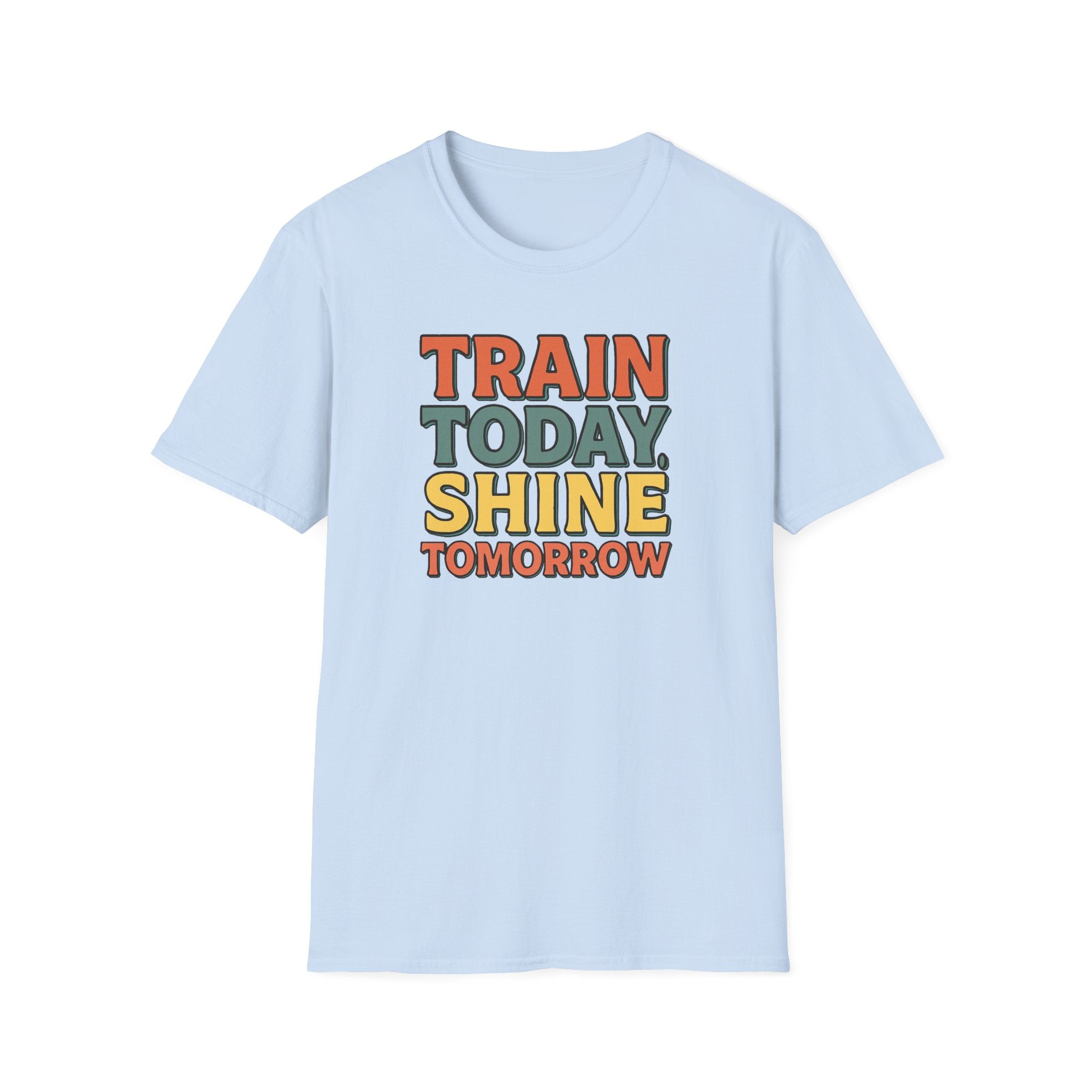Train Today. Shine Tomorrow. T-Shirt