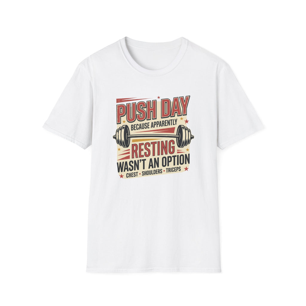 Push day - Resting wasn't an option T-Shirt