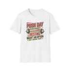 Push day - Resting wasn't an option T-Shirt