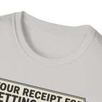 Receipt for getting jacked T-Shirt