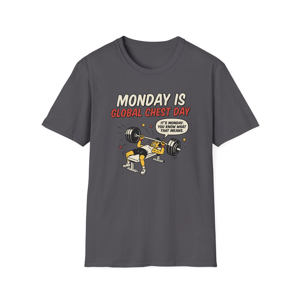 Monday is Global chest day - You knw what it means T-Shirt