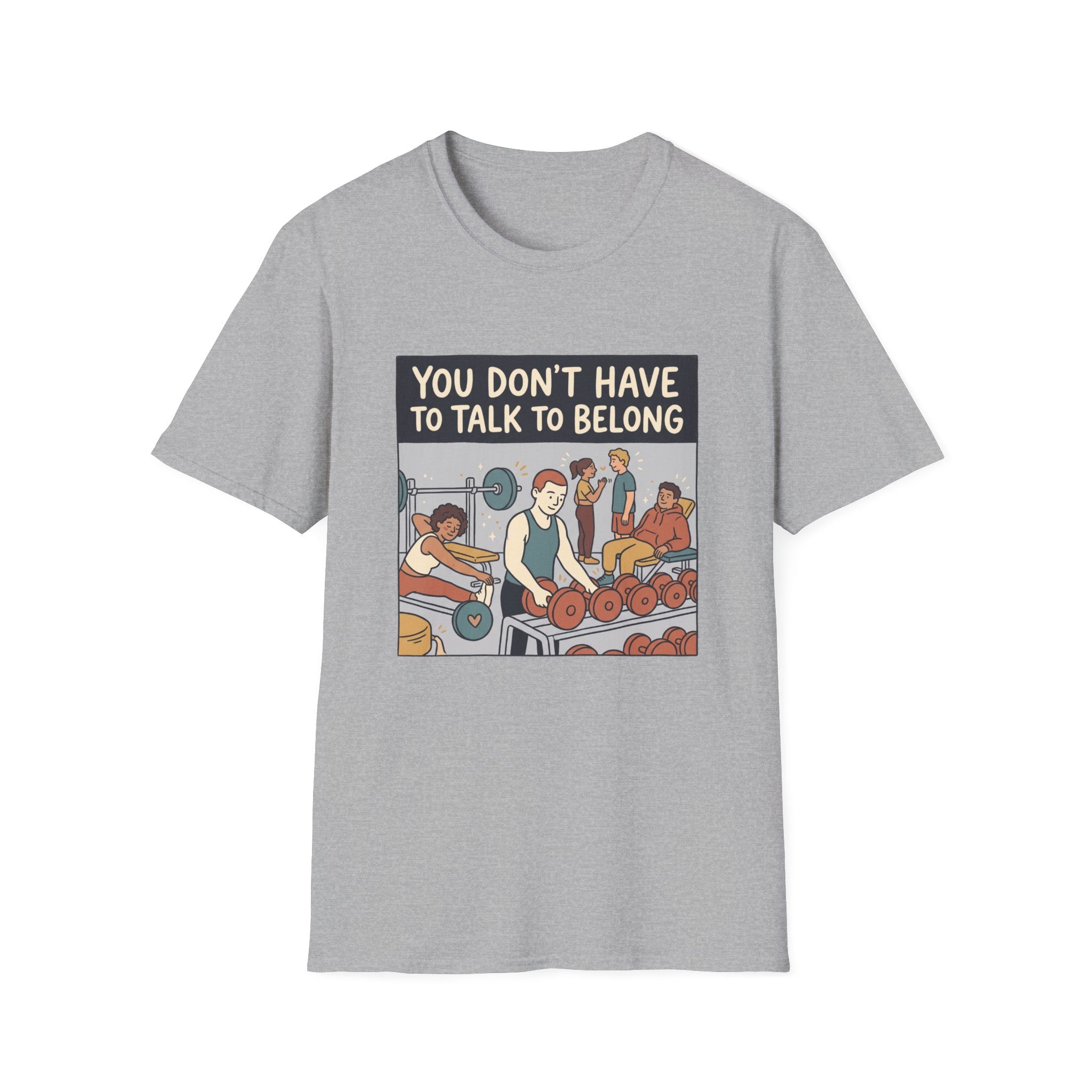 You don't have to talk to belong T-Shirt