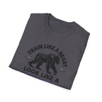 Train Like a Beast, Look Like a Beauty T-Shirt