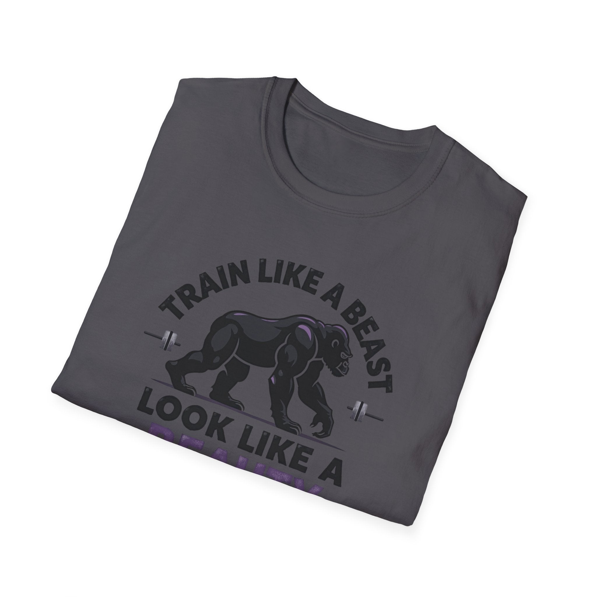 Train Like a Beast, Look Like a Beauty T-Shirt