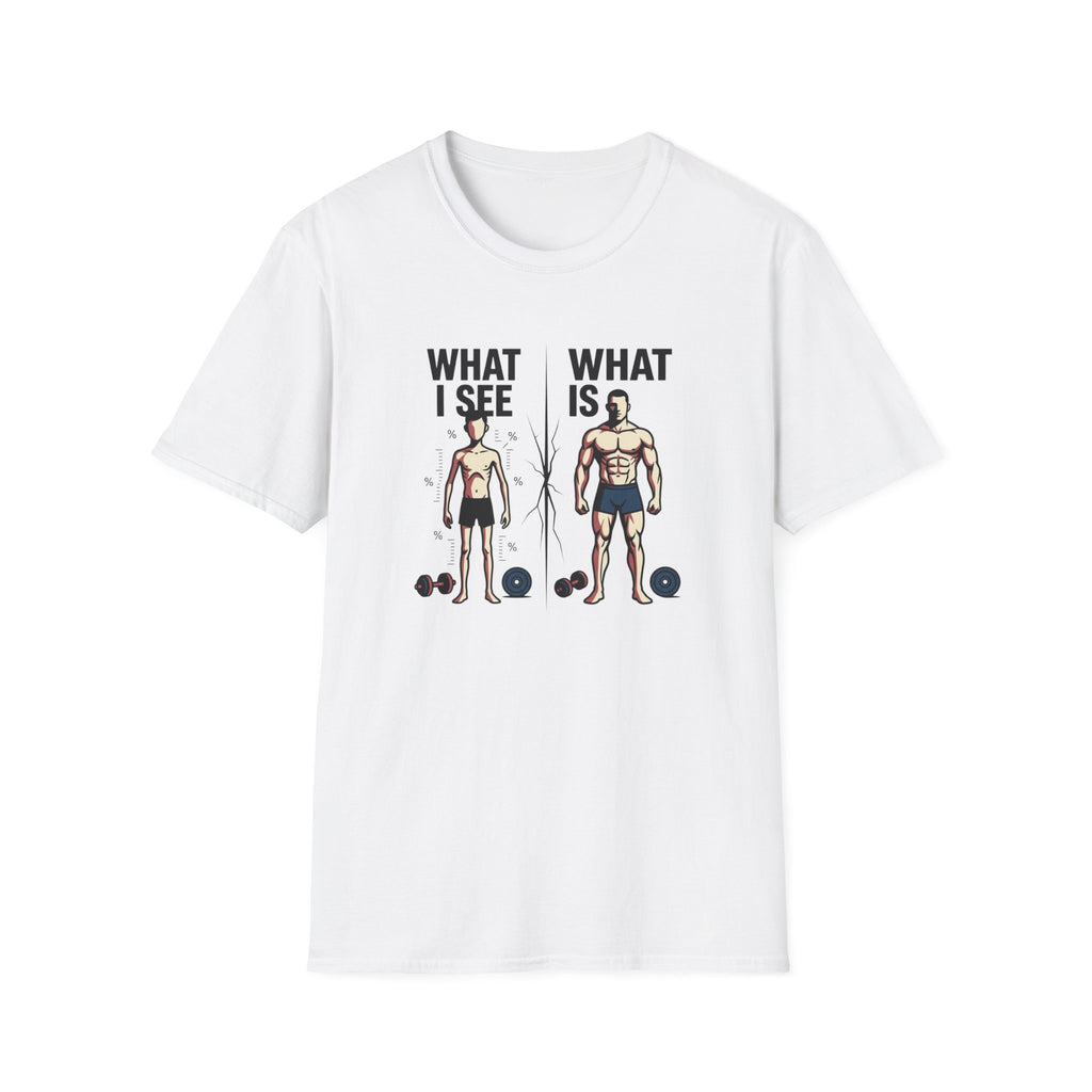 What I see Vs What is T-Shirt