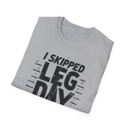 I Skipped Leg Day to Be Here – Stick-Leg Statement T-Shirt
