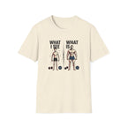 What I see Vs What is T-Shirt