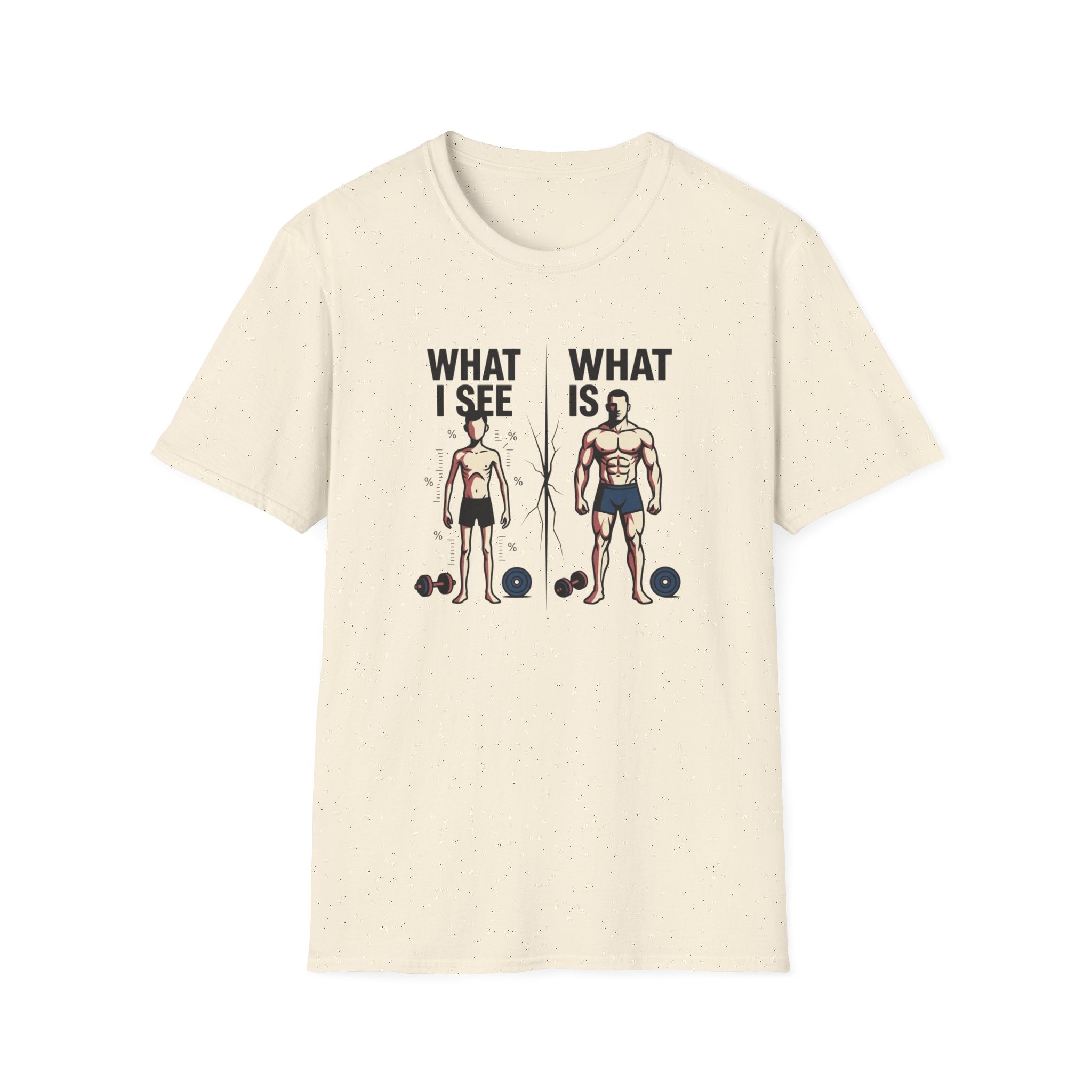 What I see Vs What is T-Shirt