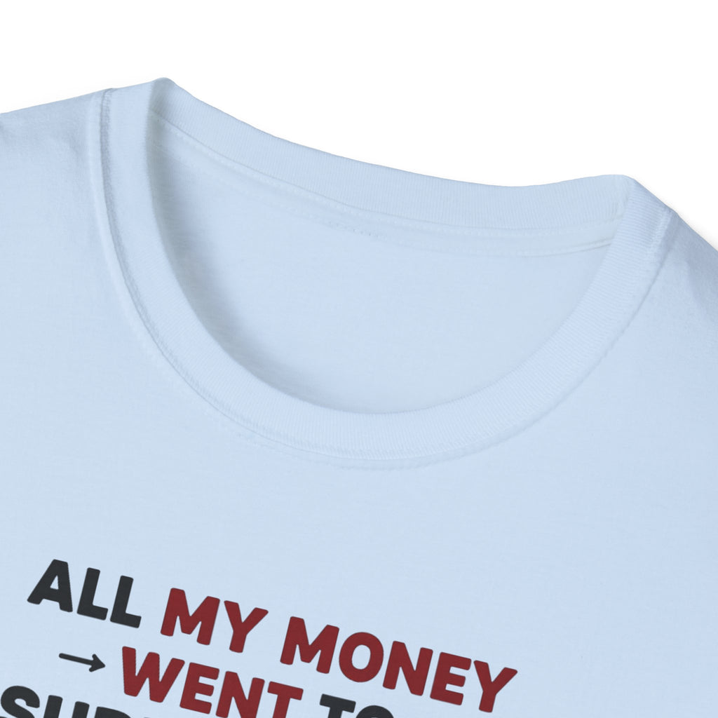 All My Money Went to Supplements T-Shirt