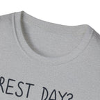 Rest Day? Never Heard of Her T-Shirt